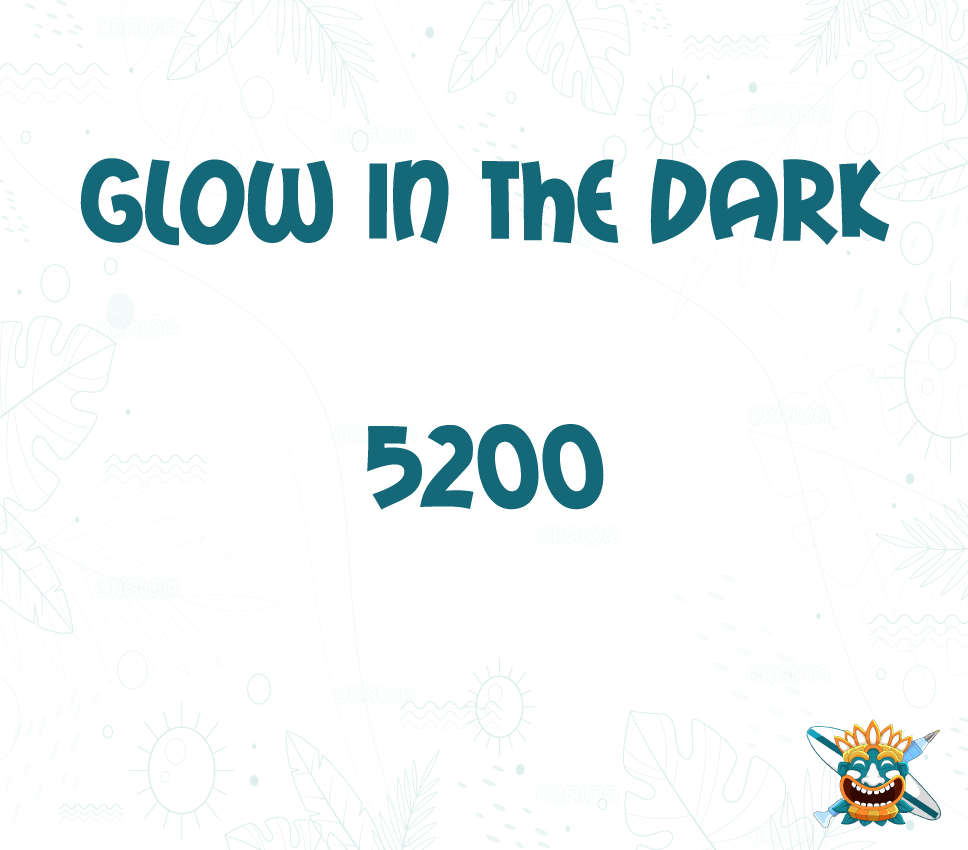 Glow in the Dark 5200 Oraloa.